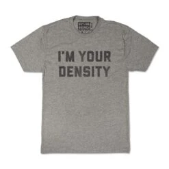 I'm Your Density Tee