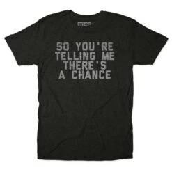 So You're Telling Me Tee