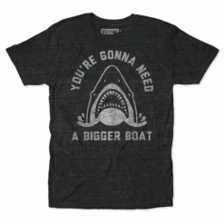 Gonna Need A Bigger Boat Tee