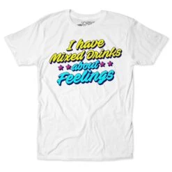 Mixed Drinks About Feelings Unisex Tee